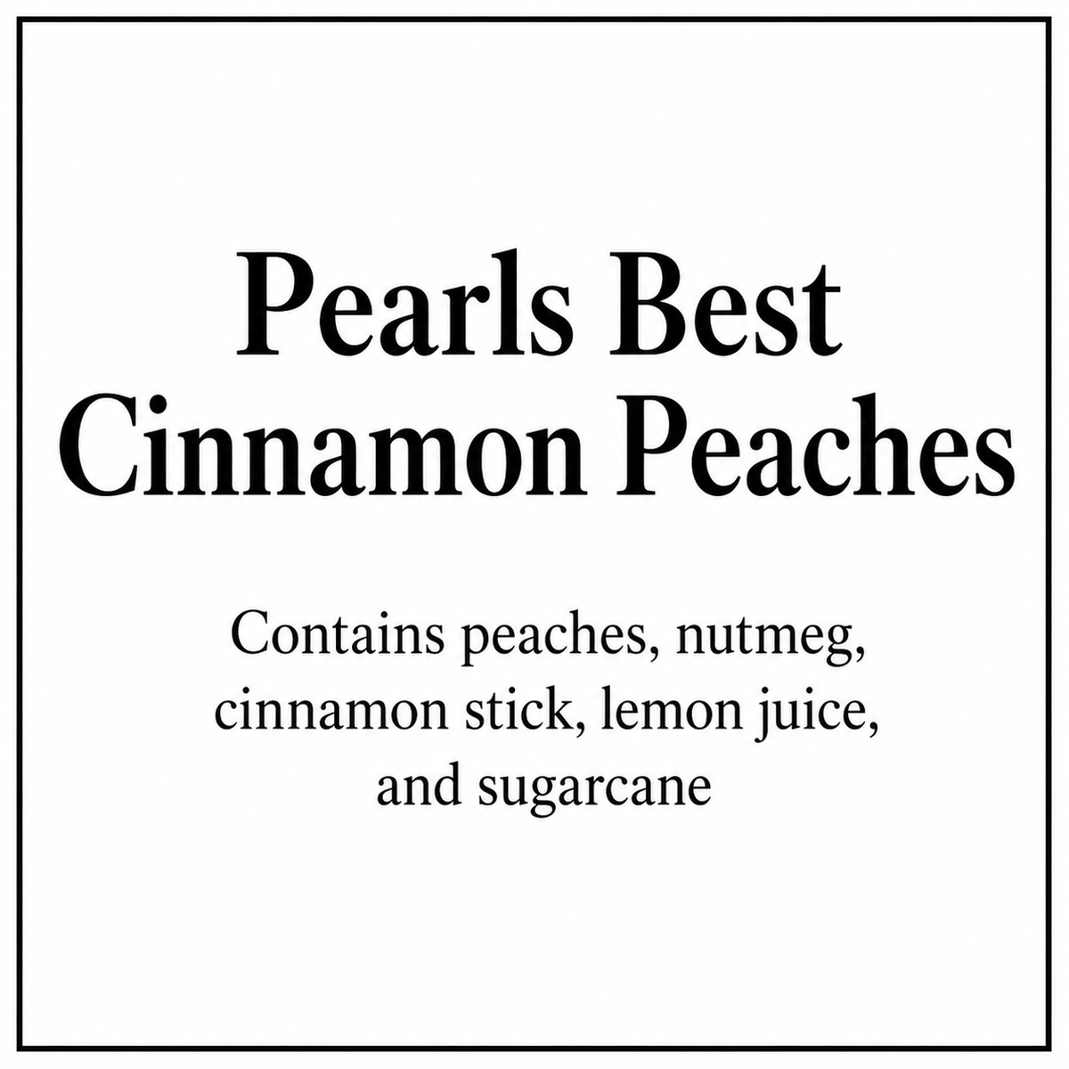 Pearl’s Best Award Winning Premium Georgia Cinnamon Peaches 16oz